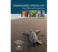 Endangered Species Act: Law, Policy, and Perspectives, Third Edition
