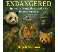 Endangered: Stories to learn about and help protect animals!: Saving Our Animal Friends (“Tiny Heroes of the Wild: Stories That Save”)