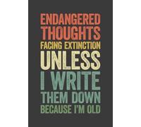 Endangered Thoughts Facing Extinction Unless I Write Them Down Because I’m Old: 6 x 9 Blank Lined Notebook Journal Vintage - Funny Saying Sarcastic ... Coworkers, Colleagues, Team, Adults, Boss