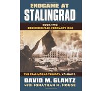 [Endgame at Stalingrad: The Stalingrad Trilogy, Volume 3: Book Two: December 1942â€“January 1943 (Modern War Studies)] [By: David M. Glantz] [May, 2014]