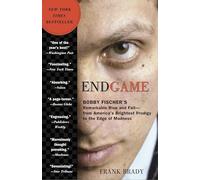 Endgame: Bobby Fischer's Remarkable Rise and Fall: From America's Brightest Prodigy to the Edge of Madness
