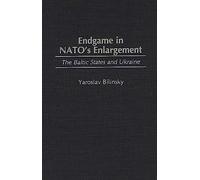 Endgame in NATO's Enlargement: The Baltic States and Ukraine