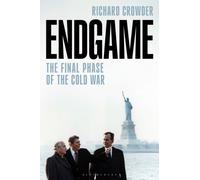 Endgame : The Final Phase of the Cold War