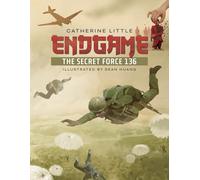 Endgame: The Secret Force 136