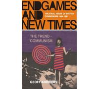 Endgames and New Times : The Final Years of British Communism, 1964-1991