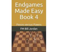 Endgames Made Easy Book 4 : Pieces versus Pawns