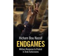 Endgames: Military Response to Protest in Arab Autocracies