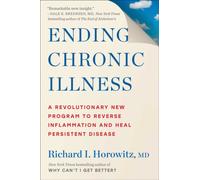 Ending Chronic Illness : A Revolutionary New Program to Reverse Inflammation and Heal Persistent Disease