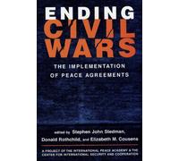 Ending Civil Wars: The Implementation of Peace Agreements