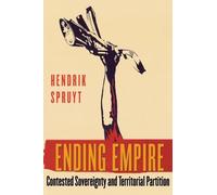 Ending Empire: Contested Sovereignty and Territorial Partition (Cornell Studies in Political Economy)