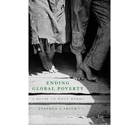 Ending Global Poverty: A Guide to What Works