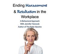 Ending Harassment & Retaliation in the Workplace