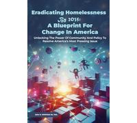 Ending Homelessness By 2035: A Blueprint for Change in America.