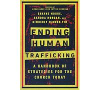Ending Human Trafficking - A Handbook of Strategies for the Church Today