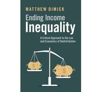 Ending Income Inequality: A Critical Approach to the Law and Economics of Redistribution