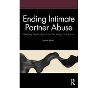 Ending Intimate Partner Abuse : Blending Psychological and Sociological Solutions
