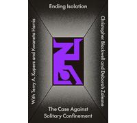 Ending Isolation: The Case Against Solitary Confinement