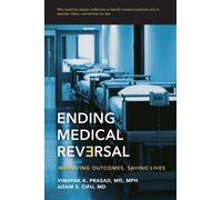 Ending Medical Reversal : Improving Outcomes, Saving Lives
