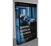 Ending Medical Reversal - Improving Outcomes, Saving Lives