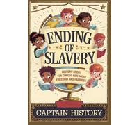 ENDING OF SLAVERY: History Story for Curious Kids About Freedom and Fairness