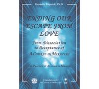 Ending Our Escape from Love: From Dissociation to Acceptance of A Course in Miracles