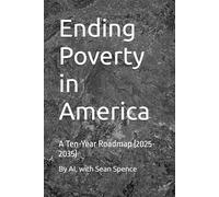 Ending Poverty in America: A Ten-Year Roadmap (2025-2035)