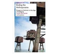 Ending the Anthropocene - Essays on Activism in the Age of Collapse (Reflect, 12)