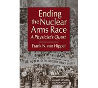 Ending the Nuclear Arms Race: A Physicist's Quest