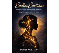 Endless Emotions, Sooooo Many Symptoms: Living, Thriving, and Defying the Odds