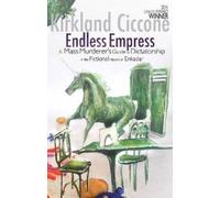 Endless Empress: A Mass Murderer's Guide to Dictatorship in the Fictional Nation of Enkadar (Castlecrankie Chronicles)