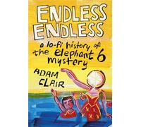 Endless Endless : A Lo-Fi History of the Elephant 6 Mystery