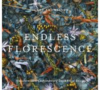 Endless Florescence : Transformative Contemporary Dried Floral Design