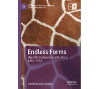 Endless Forms : Heredity in American Literature, 1890-1931