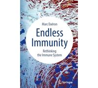 Endless Immunity: Rethinking the Immune System