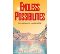 Endless Possibilities: Sunny skies and mountains high: Volume 3 (The Journey)