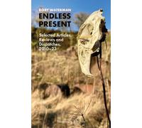 Endless Present: Selected Articles, Reviews and Dispatches, 2010-23