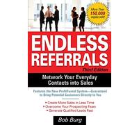 Endless Referrals, Third Edition: Network Your Everyday Contacts into Sales (BUSINESS BOOKS)