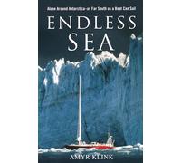 Endless Sea: Alone Around Antarctica as Far South as a Boat Can Sail