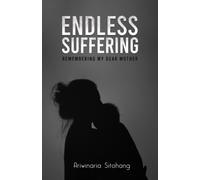 Endless Suffering : Remembering my Dear Mother