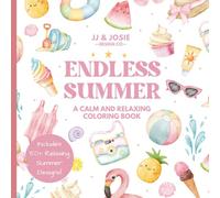 Endless Summer Coloring Book - Calm and Relaxing, No Text Version: 50+ Bold and Easy Summer Designs for Kids and Adults: Creative Coloring Book with ... Coloring Books, Calm and Relaxing Series)