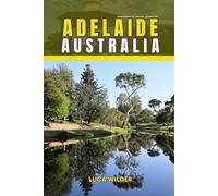 EndlessPath Travel Guide to Adelaide, Australia: Your Essential Companion for an Unforgettable Adventure