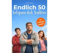 Endlich 50 - Entspann dich, Vaddern: Lustige Geschenkidee zum 50. Geburtstag für Papa und Vater - ein humorvolles Buch von Teenager-Kindern mit ... für Männer zum 50. (Die „Endlich“-Reihe)