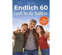 Endlich 60 - Läuft bei dir, Vaddern: Lustige Geschenkidee zum 60. Geburtstag für Papa und Vater - ein humorvolles Buch von Kindern mit Ehrlichkeit und ... für Männer zum 60. (Die „Endlich“-Reihe)