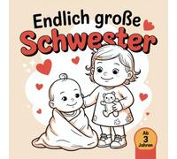 Endlich große Schwester: Liebevolles Ausmalbuch für Kinder ab 3 Jahren - 50 süße Malbilder mit Baby & Familie | Für Mädchen die Geschwister bekommen