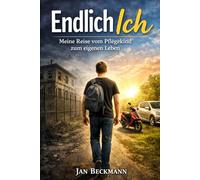 Endlich Ich: Wie ich mein Leben selbst in die Hand nahm