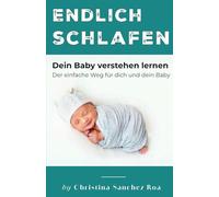 Endlich schlafen: Dein Baby verstehen lernen - Der einfache Weg für dich und dein Baby