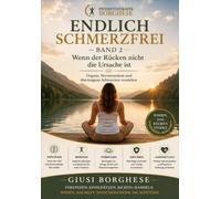 ENDLICH SCHMERZFREI - BAND 2: Wenn der Rücken nicht die Ursache ist Organe, Nervensystem und übertragene Schmerzen verstehen