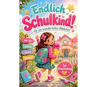 Endlich Schulkind!: Das besondere Geschenk zur Einschulung für Mädchen ab 6 mit Mutmachgeschichten, Mut-Missionen und Platz für deine Erinnerungen (Meine Wunderbaren Meilensteine)