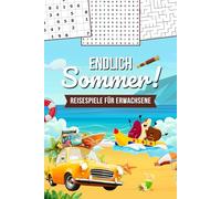 Endlich Urlaub! Reisespiele für Erwachsene: Sommer-Rätselbuch für unterwegs oder Camping, inkl. Wortsuche, Sudoku, Kreuzworträtsel und mehr (Urlaub Must Haves)