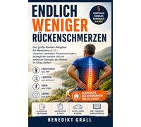 Endlich weniger Rückenschmerzen: Der große Rücken-Ratgeber für Menschen ab 50 - Ursachen verstehen, Schmerzen lindern, beweglicher werden und mit einfachen Übungen den Rücken im Alltag stärken